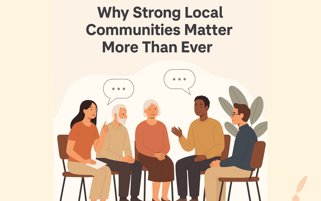 Why Strong Local Communities Matter More Than Ever