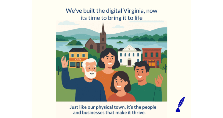 We’ve built the Digital Virginia, now it’s time to bring it to life!